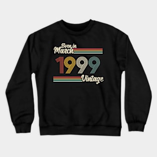 Vintage Born in March 1999 Crewneck Sweatshirt